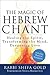 The Magic of Hebrew Chant: ...