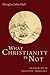 What Christianity Is Not
