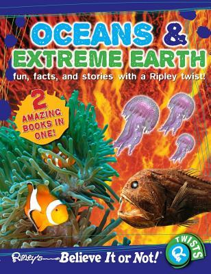 Ripley Twists : Oceans & Extreme Earth (Ripley's Believe It or Not: Twists)