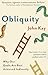 Obliquity: Why Our Goals Are Best Achieved Indirectly