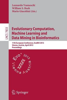 Evolutionary Computation, Machine Learning and Data Mining in Bioinformatics: 11th European Conference, EvoBIO 2013, Vienna, Austria, April 3-5, 2013, ... Computer Science and General Issues)
