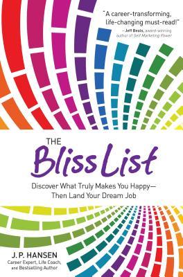 The Bliss List: Discover What Truly Makes You Happy--Then Land Your Dream Job (Hardcover)