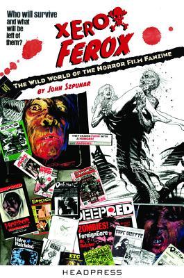 Xerox Ferox: The Wild World of the Horror Film Fanzine (Paperback)