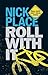 Roll With It by Nick Place