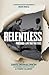 Relentless: Pursuing a Life That Matters
