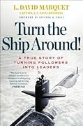 Turn the Ship Around!: A True Story of Turning Followers into Leaders 