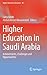 Higher Education in Saudi Arabia: Achievements, Challenges and Opportunities (Higher Education Dynamics, 40)