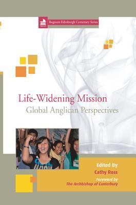 Life-Widening Mission: Global Perspective from the Anglican Communion (Regnum Edinburgh Centenary)