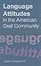 Language Attitudes in the American Deaf Community (Sociolinguistics in Deaf Communities Series, Vol. 18)