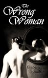 The Wrong Woman by Kimberly Truesdale