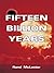 Fifteen Billion Years