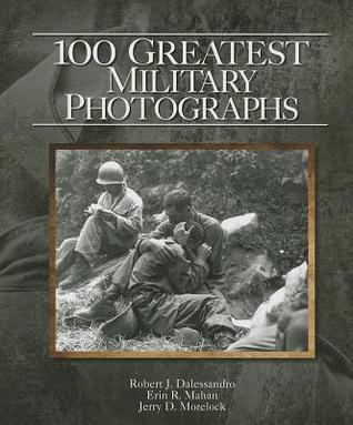 100 Greatest Military Photographs (Hardcover)
