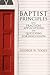 Baptist Principles (The James N. Griffith Series in Baptist Studies)