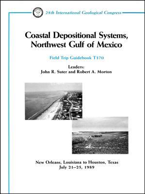 Coastal Depositional Systems, Northwest Gulf of Mexico: New Orleans, Louisiana to Houston, Texas, July 21 - 25, 1989 (Field Trip Guidebooks)