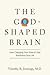 The God-Shaped Brain: How C...