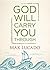 God Will Carry You Through: Encouragement for Tough Times