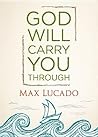 God Will Carry You Through by Max Lucado