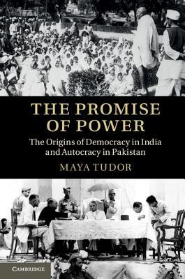 The Promise of Power: The Origins of Democracy in India and Autocracy in Pakistan (Kindle Edition)