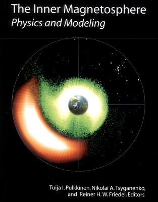 The Inner Magnetosphere: Physics and Modeling (Geophysical Monograph Series)