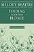 Finding Your Way Home by Melody Beattie Finding Your Way Home by Melody Beattie