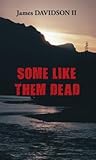 SOME LIKE THEM DEAD