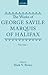 The Works of George Savile, Marquis of Halifax. Volume I by George Savile