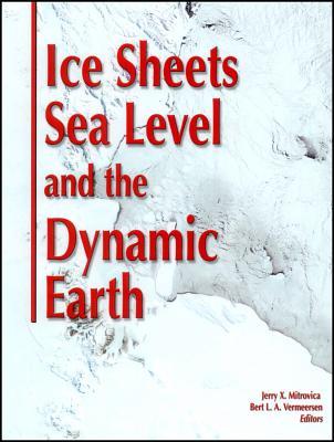 Ice Sheets, Sea Level and the Dynamic Earth (Geodynamics Series)