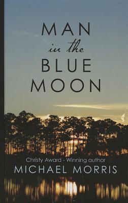 Man in the Blue Moon (Thorndike Press Large Print Christian Historical Fiction)