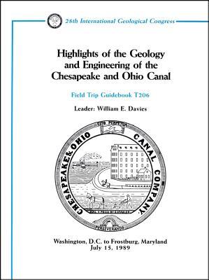 Highlights of the Geology and Engineering of the Chesapeake and Ohio Canal: Washington, D.C. to Frostburg, Maryland July 15, 1989 (Field Trip Guidebooks)