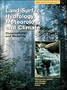 Land Surface Hydrology, Meteorology, and Climate: Observations and Modeling (Water Science and Application) Land Surface Hydrology, Meteorology, and Climate: Observations and Modeling (Water Science and Application)