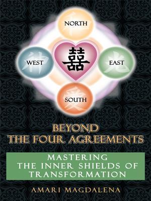 Beyond The Four Agreements: Mastering the Inner Shields of Transformation