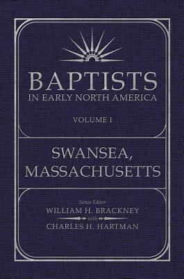 Baptists in Early North America: Swansea, Massachusetts, Volume I