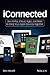 iConnected: Use AirPlay, iCloud, Apps, and More to Bring Your Apple Devices Together