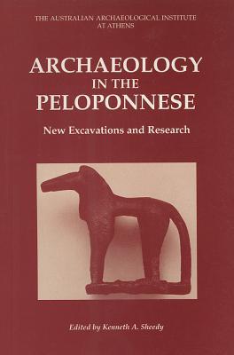 Archaeology in the Peloponnese: New Excavations and Research (Oxbow Monographs in Archaeology, Number 48)