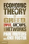 An Economic Theory of Greed, Love, Groups, and Networks