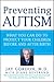 Preventing Autism: What You Can Do to Protect Your Children Before and After Birth
