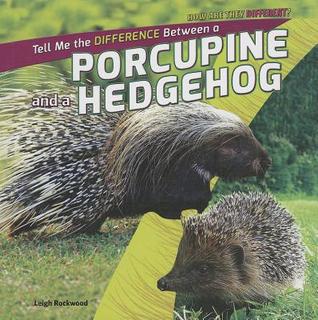 Tell Me the Difference Between a Porcupine and a Hedgehog (How Are They Different?, 3)
