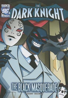 The Black Masquerade (The Dark Knight) (DC Super Heroes (DC Super Villains))