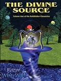 The Divine Source: Volume One of the Pathwalker Chronicles