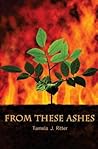 From These Ashes by Tamela J. Ritter