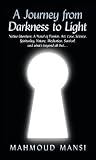 A Journey from Darkness to Light: Native Literature; a Novel of Passion, Art, Love, Science, Spirituality, Nature, Meditation, Survival, and What's Beyond All That…