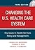 Changing the U.S. Health Care System by Ronald M. Andersen