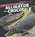 Tell Me the Difference Between an Alligator and a Crocodile (How Are They Different?, 1)