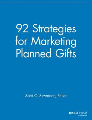 92 Strategies for Marketing Planned Gifts (The Major Gifts Report)