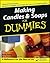 Making Candles and Soaps For Dummies