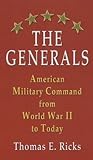The Generals: American Military Command from World War II to Today (Thorndike Press Large Print Nonfiction Series)