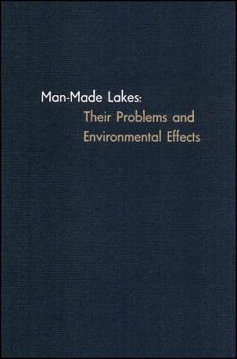 Man-Made Lakes: Their Problems and Environmental Effects (Geophysical Monograph Series)