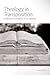 Theology in Transposition: A Constructive Appraisal of T. F. Torrance