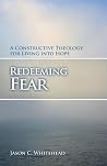 Redeeming Fear: A Constructive Theology for Living into Hope (Prisms)