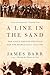 A Line in the Sand: The Anglo-French Struggle for the Middle East, 1914-1948